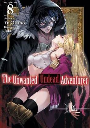 The Unwanted Undead Adventurer (Light Novel): Volume 8
