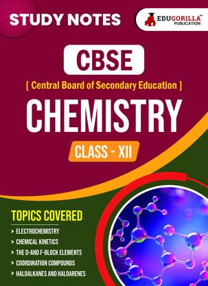 CBSE (Central Board of Secondary Education) Class XII Science - Chemistry  - Topic-wise Notes | A Complete Preparation Study Notes with Solved MCQs