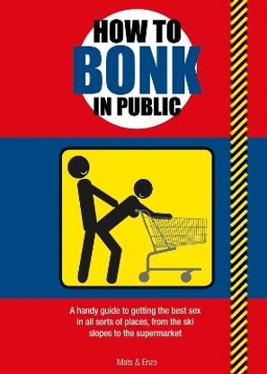 How to Bonk in Public
