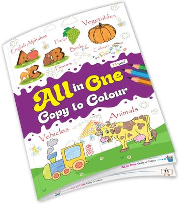 All In One Copy To Colour : Colouring Pages for Toddlers, Copy and Colour Book, Drawing Practice for Preschoolers
