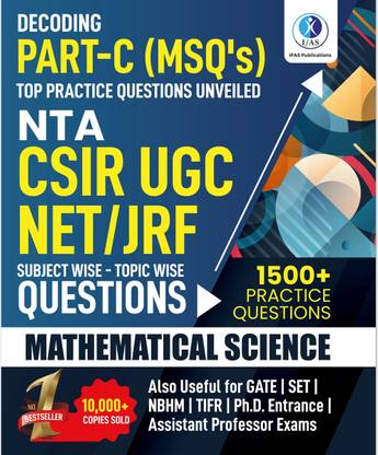 CSIR UGC NET/JRF Mathematical Sciences (Part-C) Top Practice Questions With Solution Book,  - Mathematics Includes Topicwise PYQ Bank for Part C | 1500+ Topicwise Solved Questions | For CSIR UGC NET, GATE, SET, TIFR & MSc Entrances | MCQs & MSQs with Detailed Explanations | IFAS Publications