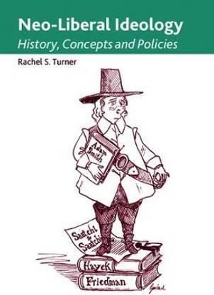 Neo-Liberal Ideology  - History, Concepts and Policies