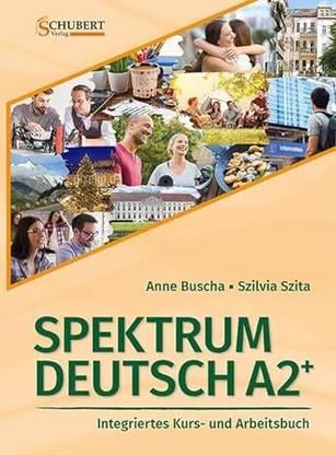 Spektrum Deutsch A2+: Integriertes Kurs- und Arbeitsbuch