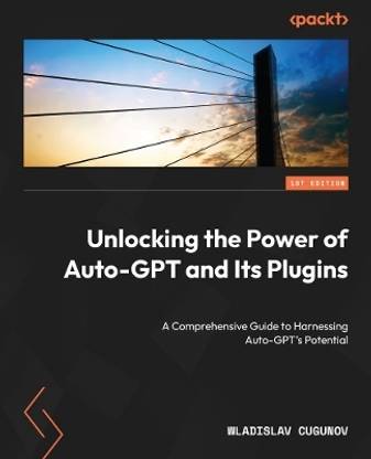 Unlocking the Power of Auto-GPT and Its Plugins