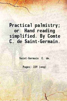 Practical palmistry; or Hand reading simplified. By Comte C. de Saint-Germain. 1897 [Hardcover]