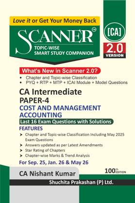 Scanner CA Intermediate | Paper-4: Cost and Management Accounting | For Sep 25, Jan 26 & May 26 Exams | Solved Papers with PYQ (Included May 2025), RTP, MTP, | Shuchita Prakashan