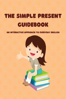 The Simple Present Guidebook - An Interactive Approach to Everyday English