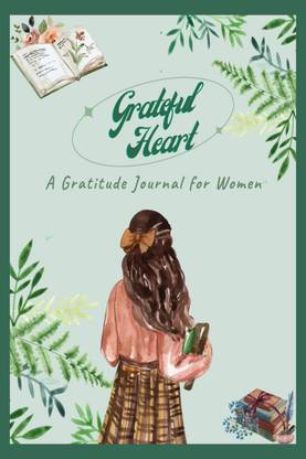 Grateful Heart  - A Gratitude Journal for WomenCultivate a grateful heart and transform your life