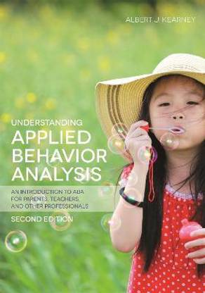 Understanding Applied Behavior Analysis, Second Edition
