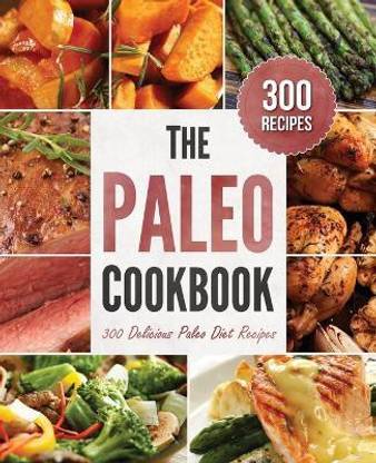 The Paleo Cookbook  - 300 Delicious Paleo Diet Recipes