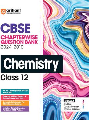 Arihant Cbse Chapterwise Question Bank | Chemistry | (2024-2010) with Solutions for Chemistry Class 12th