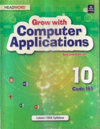 GROW WITH COMPUTER APPLICATIONS 2E CODE 165 CLASS 10