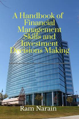 A Handbook of Financial Management Skills and Investment Decisions Making