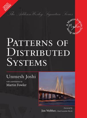 Patterns of Distributed Systems-A Patterns Approach To Designing Distributed System & Solving Common Implementation Problems