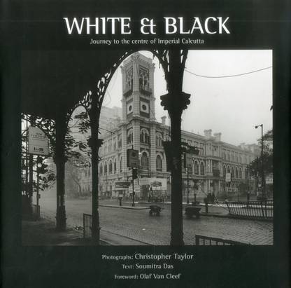 White And Black: Journey To The Centre Of Imperial Calcutta  - White and Black : Journey to the centre of Imperial Calcutta
