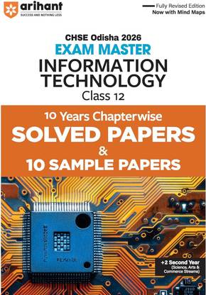 Arihant CHSE Odisha Master Information Technology Class 12 Exam 2026 | With 10 Years Chapterwise Solved Papers and 10 Sample Papers | Fully Revised Edition with Mind Maps | +2 Second Year | English Medium