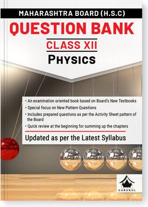 Gurukul H.S.C Physics Question Bank for Maharashtra Board (MH) Class 12 : Exam Oriented Book, Based on Latest Syllabus, New Pattern Questions, Activity Sheets by Board, Chapter Summary