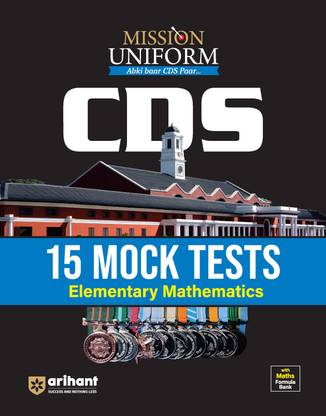 Arihant Mission Uniform CDS 15 Mock Tests Elementary Mathematics With Maths Formula Bank For Exam 2025