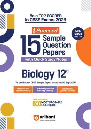 Arihant I- Succeed CBSE 15 Sample Question Papers for Biology Class 12th | As per the latest syllabus issued on 5 Sept. 2024 with 50% CBQs & Detailed Explanations with Step Marking