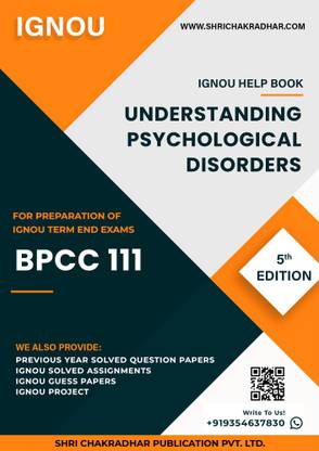 BPCC 111: Understanding Psychological Disorders - IGNOU Study Material & Guide Book with Latest Solved PYQs for IGNOU's Exam Preparation.  - Get the PDF of this book at Rs. 99, WhatsApp us at +919354637830, or visit our website shrichakradhar.com.