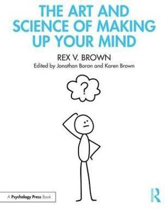 The Art and Science of Making Up Your Mind