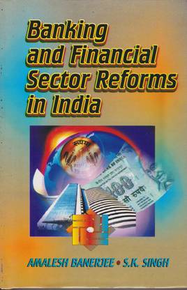 Banking and Financial Sector Reforms in India