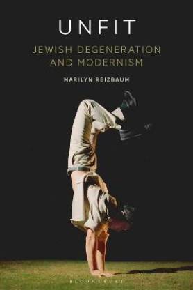Unfit: Jewish Degeneration and Modernism
