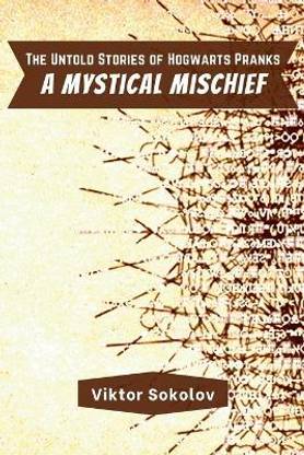 The Untold Stories of Hogwarts Pranks