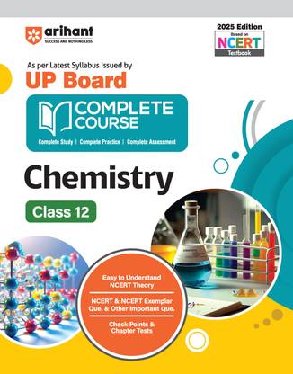 Arihant UP Board Complete Course 2025 edition for Chemistry Class 12 Complete Study, Complete Practice, Complete Assessment