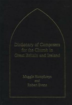 Dictionary of Composers for the Church in Great Britain and Ireland