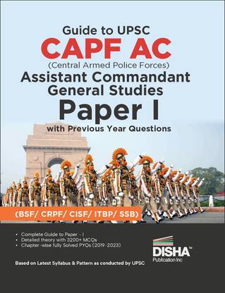 Guide to UPSC CAPF AC Central Armed Police Forces Assistant Commandant General Studies Paper I with Previous Year Questions | For 2024 Exam | PYQs | BSF, CRPF, CISF, ITBP, SSB