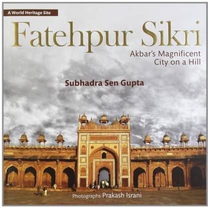 Fatehpur Sikri: Akbar's Magnificent City On A Hill
