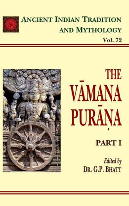 The Vamana Purana (Part 1): Ancient Indian Tradition and Mythology Volume 72