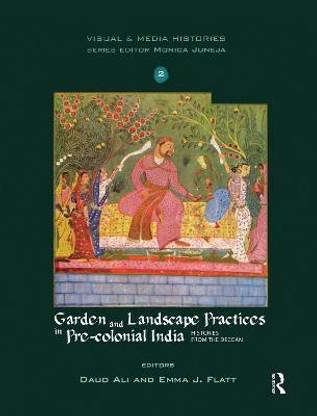 Garden and Landscape Practices in Pre-colonial India