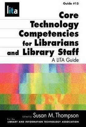 Core Technology Competencies for Librarians and Library Staff