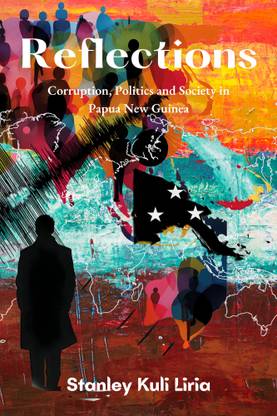 Reflections: Corruption, Politics and Society in Papua New Guinea
