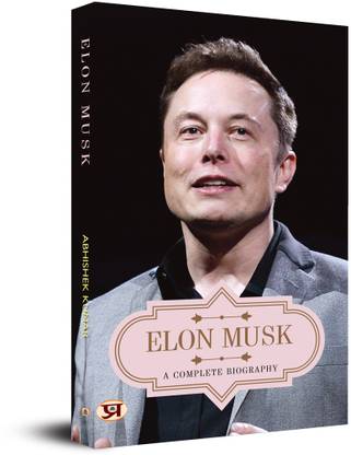 Elon Musk a Complete Biography