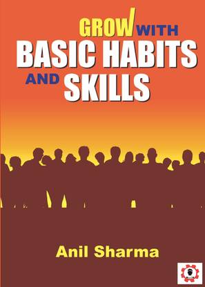 GROW WITH BASIC HABITS AND SKILLS  - SELF DEVELOPMENT