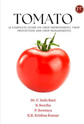 TOMATO (A complete guide on crop improvement, crop protection and crop management)