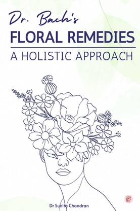Dr. Bach’s Floral Remedies A Holistic Approach