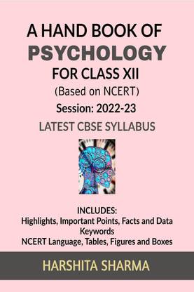 A Hand book of Psychology  - For class XII (Strictly Based on NCERT -2022-23) Latest CBSE Syllabus
