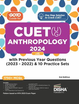 Go To Guide for CUET (UG) Anthropology 2024 with Previous Year Questions (2023 - 2022) & 10 Practice Sets 3rd Edition | NCERT Coverage 2024 with PYQs & Practice Question Bank | MCQs, AR, MSQs & Passage based Questions