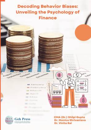 DECODING BEHAVIOR BIASES: UNVEILING THE PSYCHOLOGY OF FINANCE