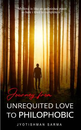 Journey from Unrequited Love to Philophobic