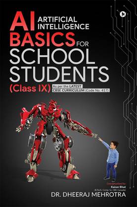 AI - Artificial Intelligence Basics For School Students (Class IX)  - As per the latest CBSE curriculum (Code No. 417)