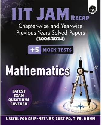 PW IIT JAM Recap 20 Years Mathematics PYQ Chapterwise & Yearwise Previous Year Solved Papers (2005-2024) with 5 Mock Tests l Latest Exam Questions Covered