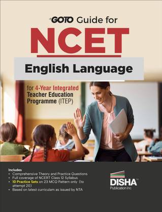 Go To Guide for NCET English Language for 4-Year Integrated Teacher Education Programme (ITEP) | 10 Practice Sets | NCERT Coverage with PYQs & Practice Question Bank |MSQs & Passage based Questions