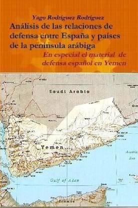 Relaciones De Defensa Entre Espana y Paises De La Peninsula Arabiga. En Especial El Conflicto De Yemen