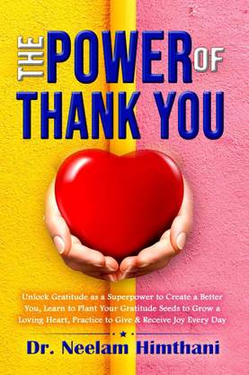 The Power of Thank You - Unlock Gratitude as a Superpower to Create a Better You, Learn to Plant Your Gratitude Seeds to Grow a Loving Heart, and Practice Giving & Receive Joy Every Day