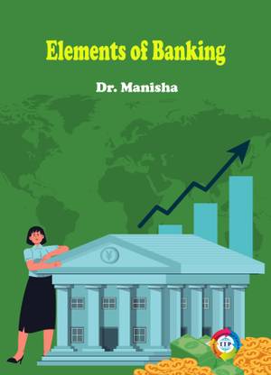 Elements of Banking (MBA, Second Semester) (Foundation Elective Paper) According to New Syllabus of ‘Maharshi Dayanand University’